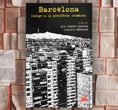 ‘Barcelona, viatge a la perifèria criminal’ Diversos autors