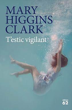 T’estic vigilant · Mary Higgins Clark (Edicions 62)