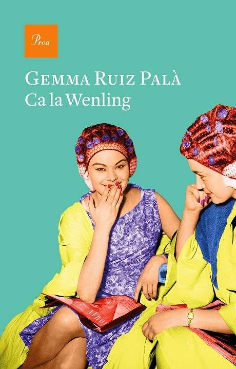 ‘Ca la Wenling’ (Edicions Proa), de Gemma Ruiz Palà