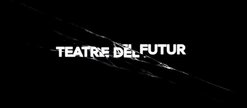  Tantarantana · 'Teatre del futur'