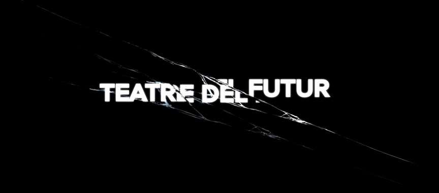 Tantarantana · 'Teatre del futur'