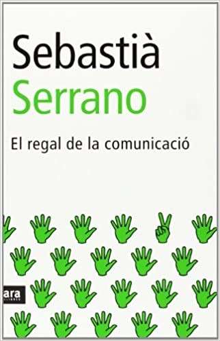 'El regal de la comunicació', Sebastià Serrano (Ara Llibres)