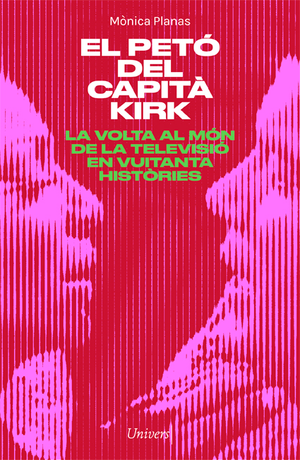 El petó del capità Kirk, de Mònica Planas (Univers)