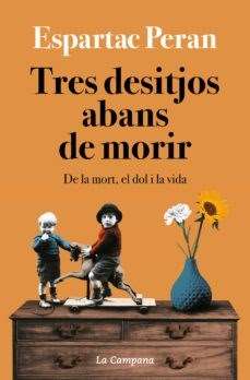Tres desitjos abans de morir, d’Espartac Peran